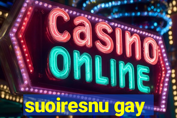 suoiresnu gay